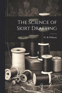 bokomslag The Science of Skirt Drafting