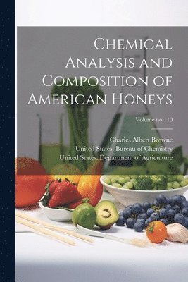 Chemical Analysis and Composition of American Honeys; Volume no.110 1