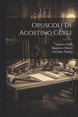 Opuscoli di Agostino Gerli 1