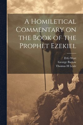 bokomslag A Homiletical Commentary on the Book of the Prophet Ezekiel