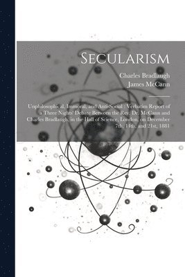 James McCann, Charles 1833-1891 Bradlaugh, James Mccann, Charles Bradlaugh - Secularism, Häftad