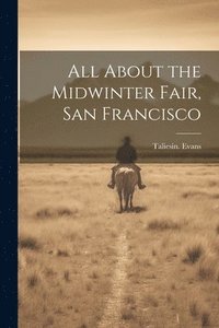 bokomslag All About the Midwinter Fair, San Francisco