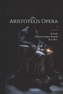 Immanuel 1785-1871 Bekker, Christian August 1790-1867 Brandis, Aristotle - Aristotelis opera; 3, Häftad