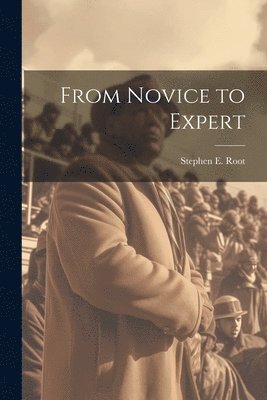 From Novice to Expert 1