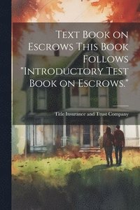 bokomslag Text Book on Escrows This Book Follows &quot;Introductory Test Book on Escrows.&quot;