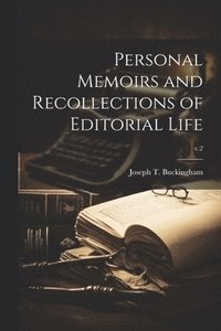 bokomslag Personal Memoirs and Recollections of Editorial Life; v.2