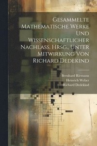 bokomslag Gesammelte mathematische Werke und wissenschaftlicher Nachlass. Hrsg., unter Mitwirkung von Richard Dedekind