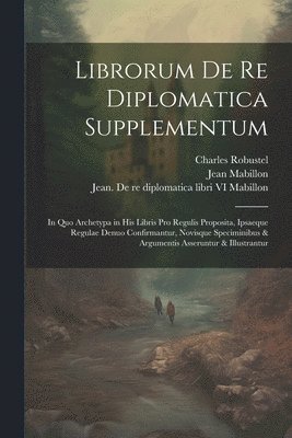 bokomslag Librorum de re diplomatica supplementum