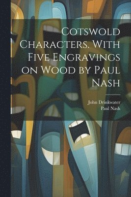 Cotswold Characters. With Five Engravings on Wood by Paul Nash 1