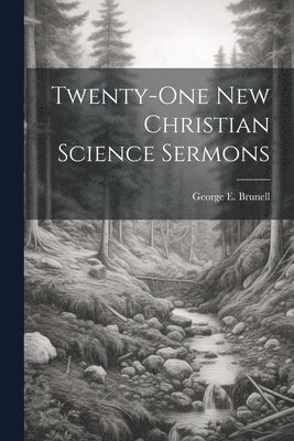 Twenty-one New Christian Science Sermons 1