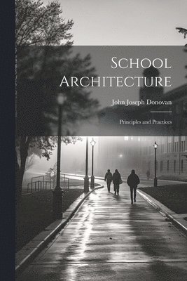 bokomslag School Architecture; Principles and Practices