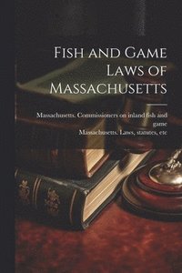 bokomslag Fish and Game Laws of Massachusetts