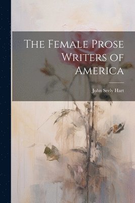 John Seely Hart - Female Prose Writers of America, Häftad