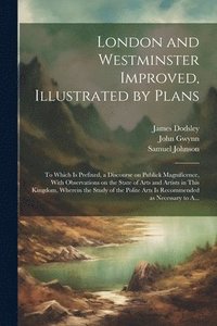 bokomslag London and Westminster Improved, Illustrated by Plans