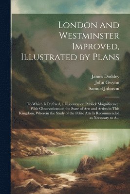 bokomslag London and Westminster Improved, Illustrated by Plans