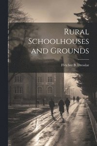 bokomslag Rural Schoolhouses and Grounds