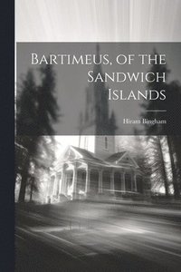 bokomslag Bartimeus, of the Sandwich Islands