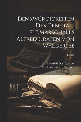 bokomslag Denkwrdigkeiten des General-Feldmarschalls Alfred Grafen von Waldersee; Band 1