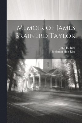 Memoir of James Brainerd Taylor 1