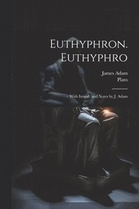 bokomslag Euthyphron. Euthyphro; with introd. and notes by J. Adam