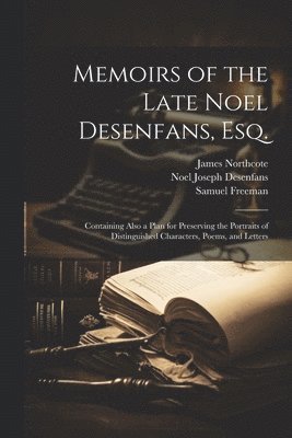 Memoirs of the Late Noel Desenfans, Esq. 1