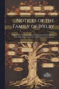 bokomslag Notices of the Family of Welby