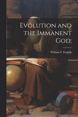 bokomslag Evolution and the Immanent God;
