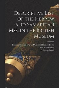 bokomslag Descriptive List of the Hebrew and Samaritan Mss. in the British Museum