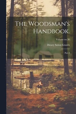 bokomslag The Woodsman's Handbook.