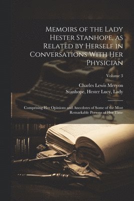 bokomslag Memoirs of the Lady Hester Stanhope, as Related by Herself in Conversations With Her Physician