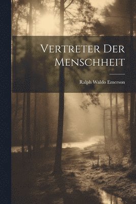 Ralph Waldo 1803-1882 Emerson - Vertreter der Menschheit, Häftad