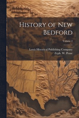 bokomslag History of New Bedford; Volume 2