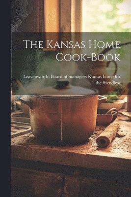 bokomslag The Kansas Home Cook-book