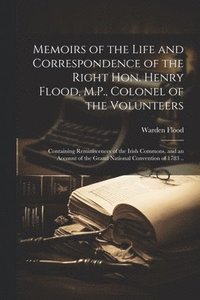 bokomslag Memoirs of the Life and Correspondence of the Right Hon. Henry Flood, M.P., Colonel of the Volunteers