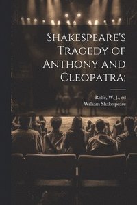 bokomslag Shakespeare's Tragedy of Anthony and Cleopatra;