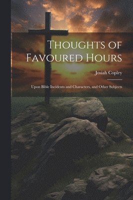 bokomslag Thoughts of Favoured Hours