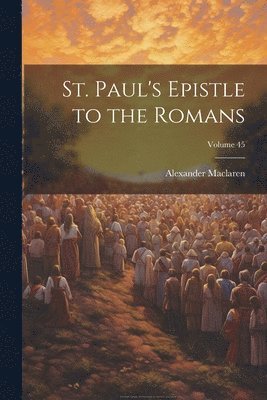 bokomslag St. Paul's Epistle to the Romans; Volume 45