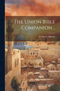 bokomslag The Union Bible Companion ..