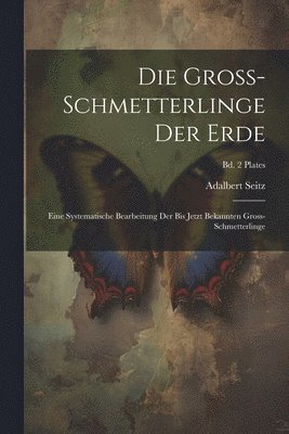 bokomslag Die Gross-Schmetterlinge der Erde