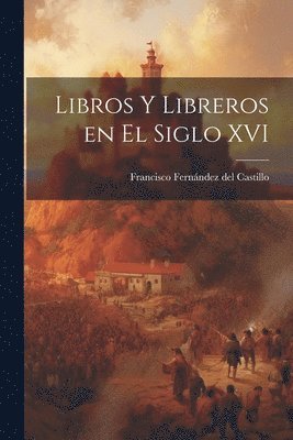 bokomslag Libros y libreros en el siglo XVI