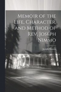 bokomslag Memoir of the Life, Character, and Method of Rev. Joseph Nimmo