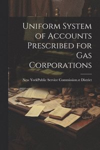 bokomslag Uniform System of Accounts Prescribed for Gas Corporations