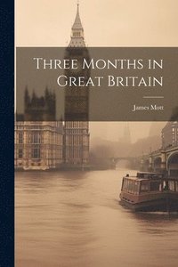 bokomslag Three Months in Great Britain