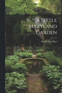 bokomslag A Little Maryland Garden