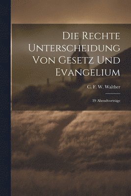 Die rechte Unterscheidung von Gesetz und Evangelium 1