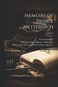 bokomslag Memoirs of Prince Metternich; Volume 1