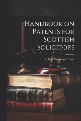 bokomslag Handbook on Patents for Scottish Solicitors