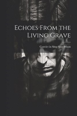 Echoes From the Living Grave 1