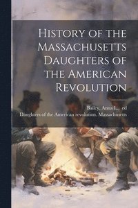 bokomslag History of the Massachusetts Daughters of the American Revolution