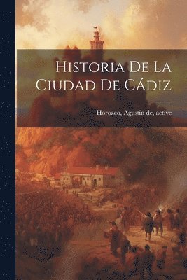 bokomslag Historia de la ciudad de Ca&#769;diz